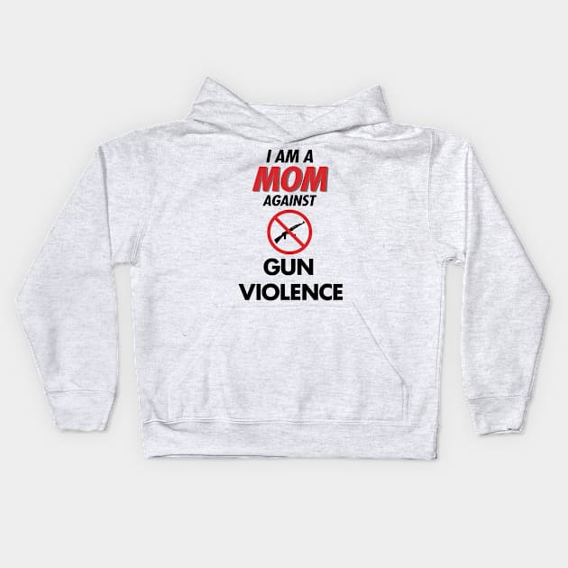 I Am a MOM against Gun violence Kids Hoodie by iconicole